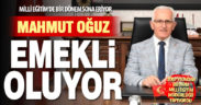 Milli Eğitim’de bir dönem sona eriyor. Mahmut Oğuz emekli oluyor