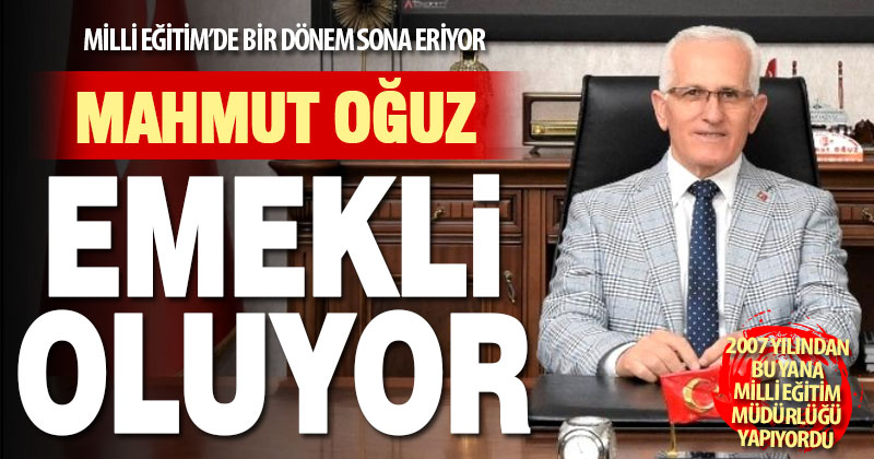 Milli Eğitim’de bir dönem sona eriyor. Mahmut Oğuz emekli oluyor