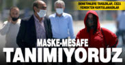 Maske ve mesafe tanımıyor, karantinada kalmıyoruz