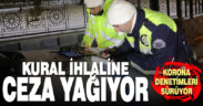 Korona denetimleri sürüyor, kural ihlallerinde ceza yağıyor