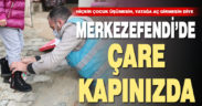 Merkezefendi’de çare kapınızda