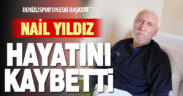 Denizlispor’un eski başkanlarından Nail Yıldız hayatını kaybetti