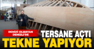 Hobisi yatırıma dönüştü, denizi olmayan kente tersane açtı