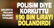 Kendini polis olarak tanıttı, 190 bin lira dolandırdı