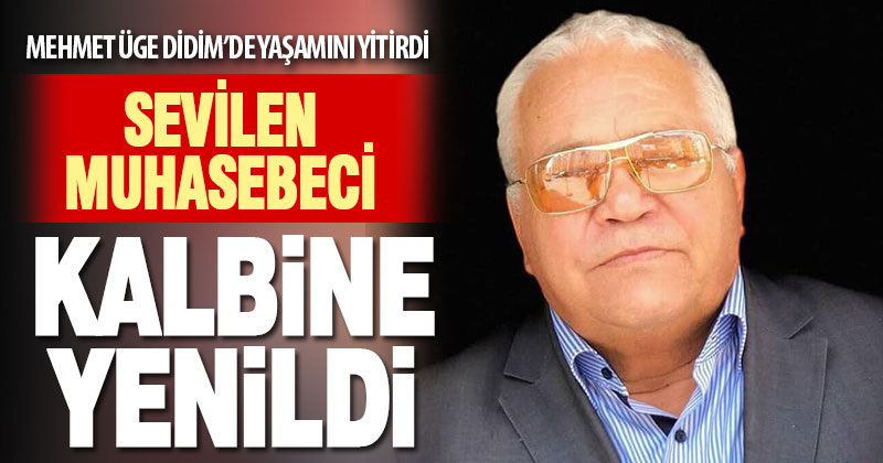 Muhasebeci Mehmet Üge kalp krizi geçirdi, hayatını kaybetti