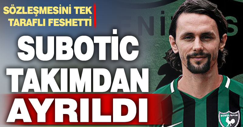 Denizlispor’da Subotic sözleşmesini tek taraflı feshederek kulüpten ayrıldı