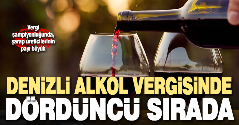 Denizli alkol vergisinde dördüncü sırada