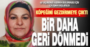 Kaybolan 60 yaşındaki Fatma Yanık’ın bulunması için arama çalışması başlatıldı
