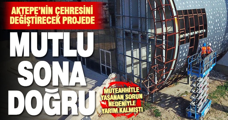Müteahhitlerle yaşanan sorun nedeniyle davalık olan Aktepe Sosyal Tesisinde inşaat yeniden başladı