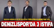 Denizlispor’da üç yönetici istifa etti