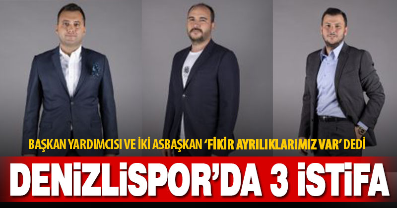 Denizlispor’da üç yönetici istifa etti