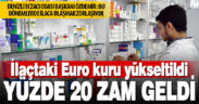 İlaca, kur düzenlemesi zammı geldi, Denizlili eczacılar sıkıntıya dikkat çekti