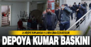 Kumarhaneye çevrilen depoya baskın: 112 bin lira ceza