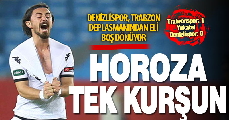 Denizlispor, Trabzon deplasmanından eli boş dönüyor: 1-0