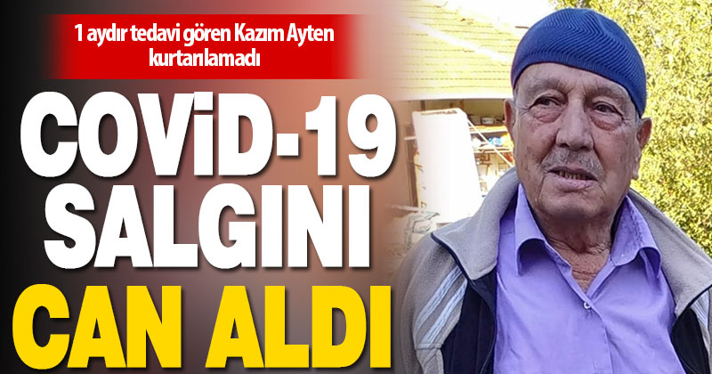 Çamelili Kazım Ayten, Kovid-19 nedeniyle yaşamını yitirdi