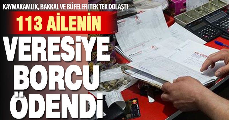 Çameli’de 113 ailenin bakkala olan veresiye borcunu kaymakamlık ödedi