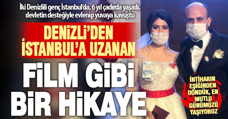 İstanbul’da çadırda yaşayan iki Denizlili gence devlet sahip çıktı, nikah yapıp yuva verdi