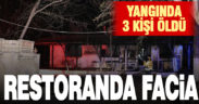 Restoranda çıkan yangında 3 kişi öldü
