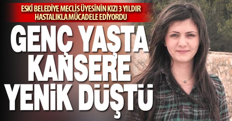 34 yaşındaki Damla Pınar Kaya göğüs kanseri nedeniyle hayatını kaybetti