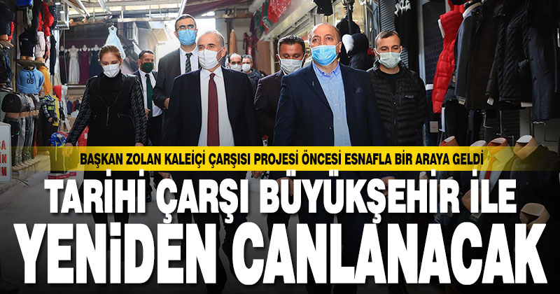 Başkan Osman Zolan: Kaleiçi muhteşem bir güzelliğe kavuşacak
