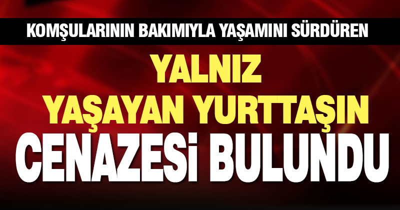 Fatih’te yalnız yaşayan 80 yaşındaki yurttaş evinde ölü bulundu