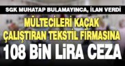 Mültecileri kaçak çalıştıran tekstil firmasına 108 bin lira ceza kesildi