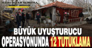 Denizli merkezli uyuşturucu operasyonunda 12 şüpheli tutuklandı