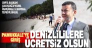 CHP İl Başkanı Çavuşoğlu: Denizlililer Pamukkale’ye ücretsiz girsin
