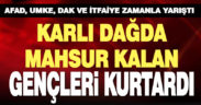 ATV ile çıktıları dağda mahsur kalan gençler kurtarıldı