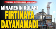 Pamukkale’de fırtına minarenin külahını söktü