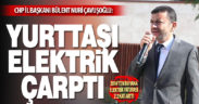 CHP İl Başkanı Çavuşoğlu: Yurttaşı elektrik çarptı