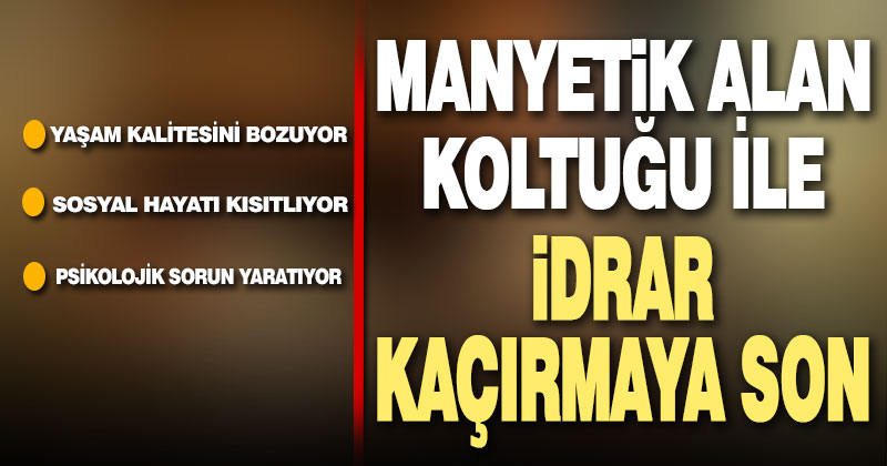 Manyetik alan koltuğu ile idrar kaçırmaya son