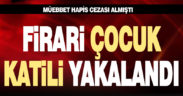 Firari çocuk katili saklandığı evde yakalandı