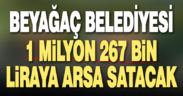 Beyağaç Belediyesi, 1 milyon 267 bin liraya arsa satacak