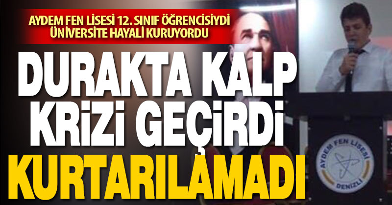 12 sınıf öğrencisi Ahmet Orhan geçirdiği kalp krizi sonucu hayatını kaybetti