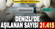 Denizli’de aşı olanların sayısı 31.394