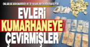 Evleri kumarhaneye çevirmişler