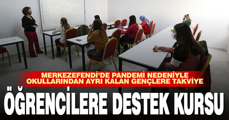 Merkezefendi’de öğrencilere destek kursu