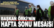 Başkan Örki’nin hafta sonu mesaisi