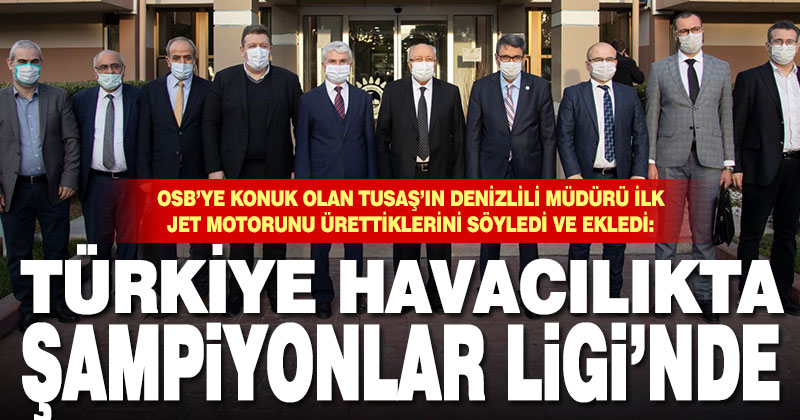 Denizli OSB, TUSAŞ Motor Genel Müdürü Akşit’i ağırladı