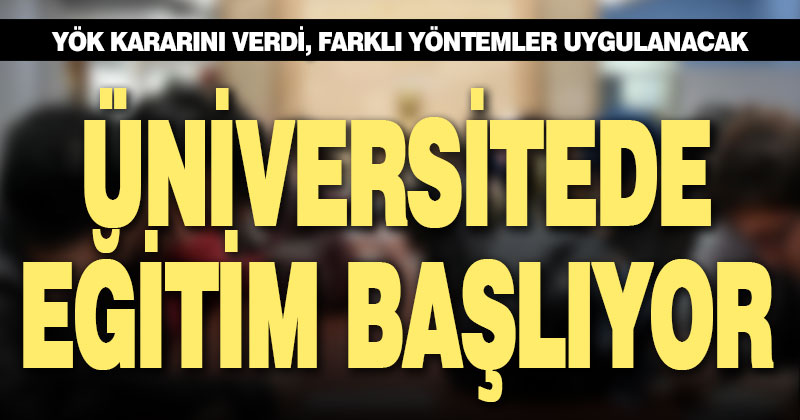 YÖK’ten üniversitelerde yüz yüze eğitim kararı!