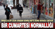 Denizli’de uzun bir aradan sonra normal bir cumartesi yaşanıyor