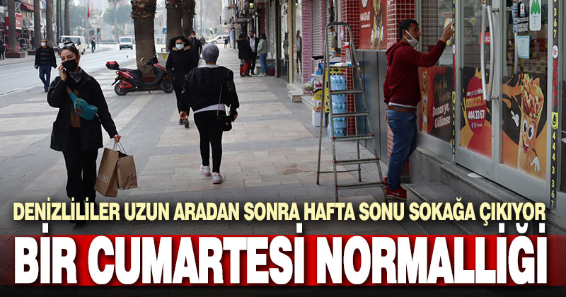 Denizli’de uzun bir aradan sonra normal bir cumartesi yaşanıyor