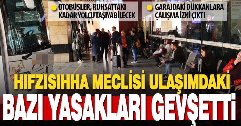 Ulaşımdaki yolcu sınırlaması kalktı, garajdaki dükkanların yasak saatinde açık olmasına izin çıktı