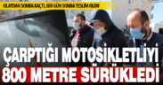 Çarptığı motosikletliyi sürükleyerek ölümüne neden olduğu iddia edilen sürücü tutuklandı