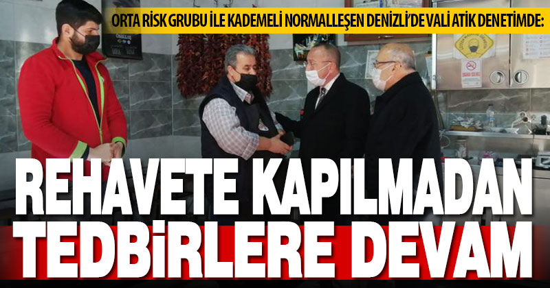 Vali Atik, koronavirüs denetiminde vatandaşa ‘rehavete kapılmayın’ uyarısı yaptı