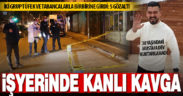 Oto yıkamacıdaki silahlı kavgada bir kişi öldü