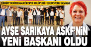 ASKF’de yeni başkan Ayşe Sarıkaya oldu