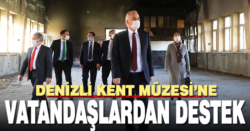 Denizlililerden Kent Müzesi’ne tam destek