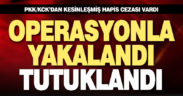 PKK/KCK’dan kesinleşmiş hapis cezası vardı, yakalandı